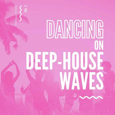 VA - Dancing On Deep-House Waves Vol. 2 (2020)