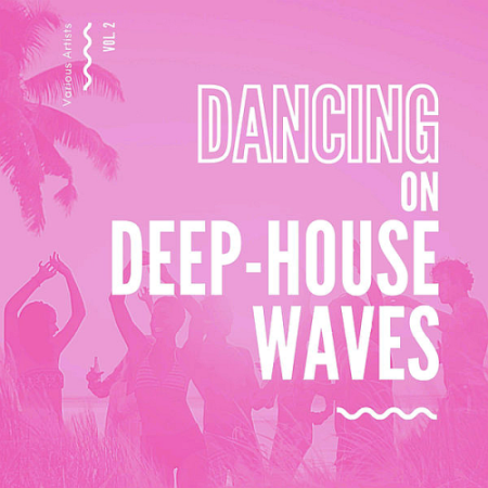 6ad16d92 5403 43bc 9517 aa0dc3bf319e - VA - Dancing On Deep-House Waves Vol. 2 (2020)