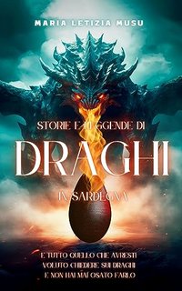 Maria Letizia Musu  - Draghi. Storie e leggende di Draghi in Sardegna (2023)