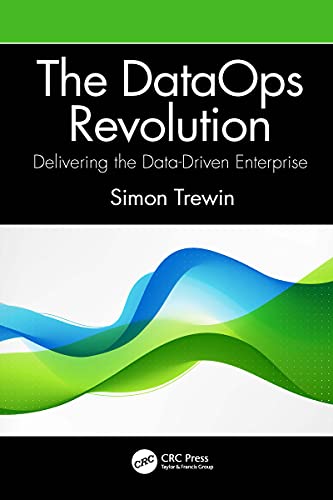 The DataOps Revolution: Delivering the Data-Driven Enterprise