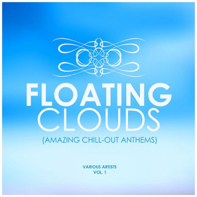 VA - Floating Clouds (Amazing Chill out Anthems) Vol. 1 (2019)