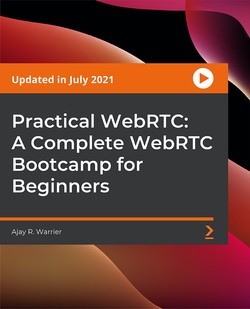 Practical WebRTC: A Complete WebRTC Bootcamp for Beginners | Packt