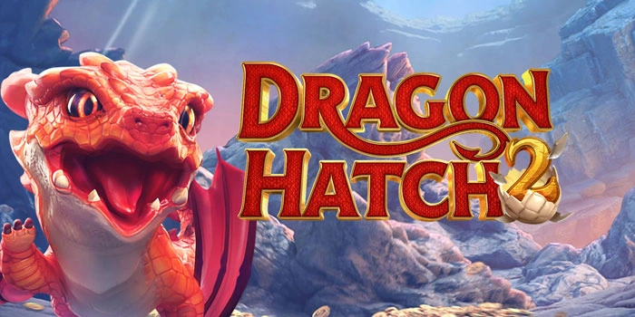Slot Dragon Hatch II Berbagi Kemenagan Dengan Bocoran Pola