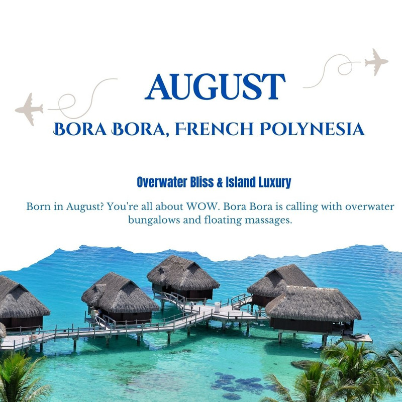 August  Bora Bora, French Polynesia