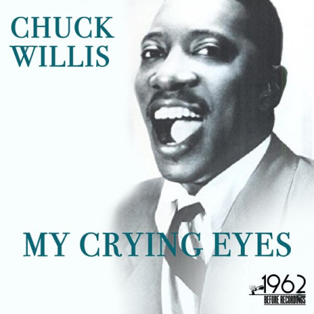 Chuck Willis - My Crying Eyes (2020)