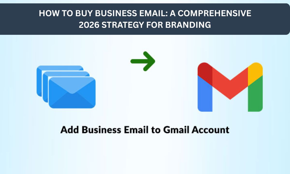 How to Buy Business Email: A Comprehensive 2026 Strategy for Branding