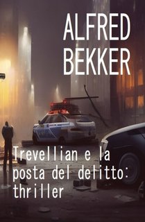 Alfred Bekker - Trevellian e la posta del delitto: thriller (2023)