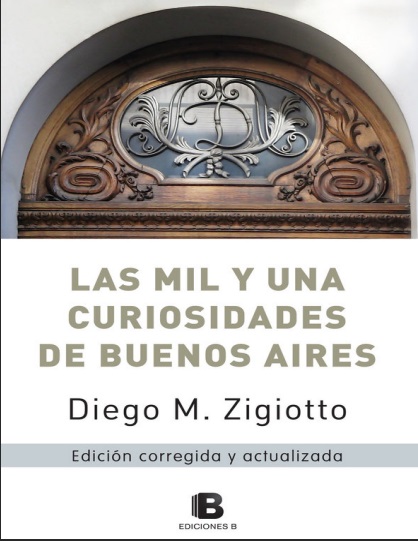 Las mil y una curiosidades de Buenos Aires - Diego M. Zigiotto (PDF + Epub) [VS]