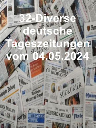 32- Diverse deutsche Tageszeitungen vom 04  Mai 2024