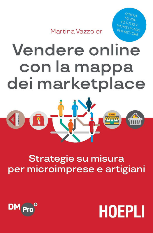 Martina Vazzoler - Vendere online con la mappa dei marketplace. Strategie su misura per microimprese e artigiani (2019)