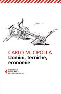 Carlo M. Cipolla - Uomini, tecniche, economie (2019)