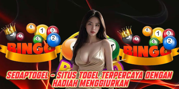 Sedaptogel – Situs Togel Terpercaya Dengan Hadiah Menggiurkan