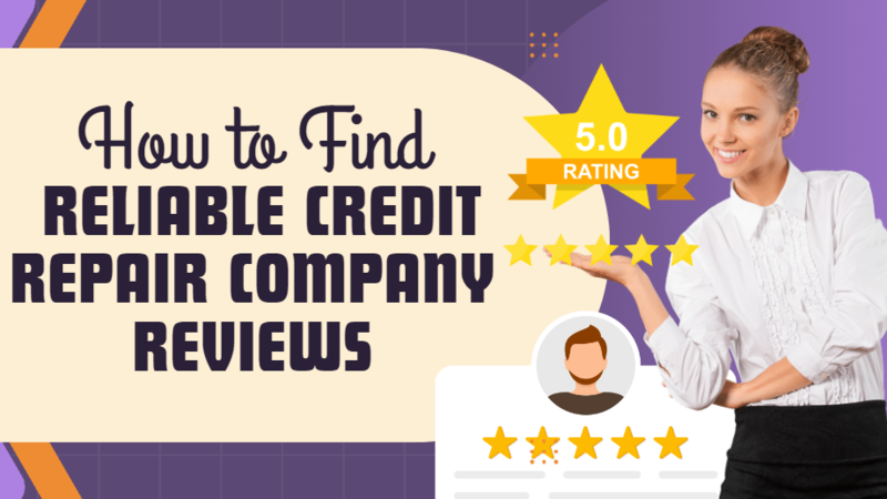 A Practical Guide On How to Find Reliable Credit Repair Company Reviews