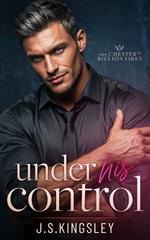 J. S. Kingsley – I miliardari di Chester Street Vol. 2. Under His Control (2026)