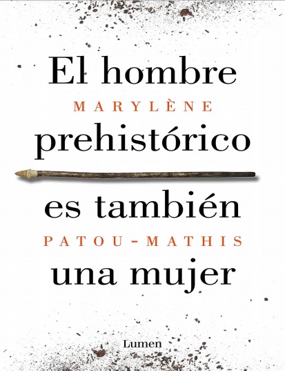 El hombre prehistórico es también una mujer - Marylène Patou-Mathis (PDF + Epub) [VS]
