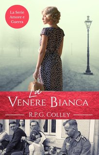 R.P.G. Colley - La Serie Amore e Guerra 3. La Venere Bianca (2024)