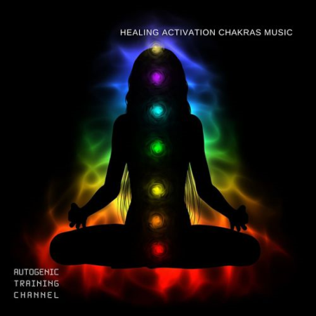 3e71f3f0 2b1d 4df6 a4c8 88e94673ea6c - Autogenic Training Channel - Healing Activation Chakras Music (2021)