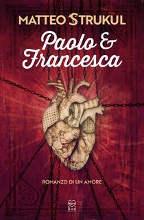 Matteo Strukul – Paolo e Francesca. Romanzo di un amore (2022)