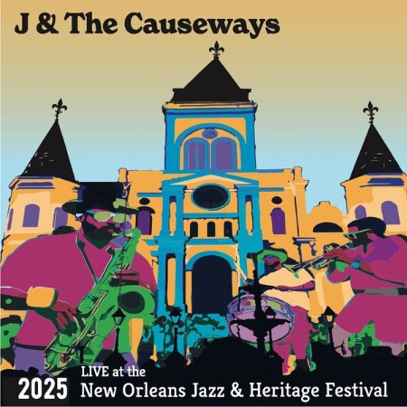 J & The Causeways - Live At The (2025) New Orleans Jazz & Heritage Festival (2025)