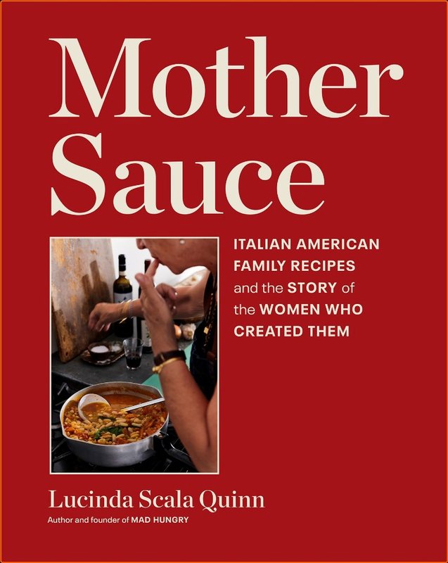 Mother Sauce Italian American Family Recipes And The Story Of The Women Who Created Them
