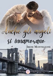 Irene Monteleone - Anche gli angeli si innamorano (2022)