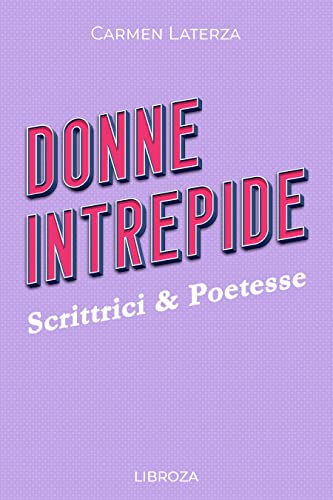 Carmen Laterza - Donne Intrepide 3. Scrittrici & Poetesse (2022)