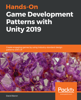Game Development Patterns with Unity 2019 Game Development Patterns with Unity 2019