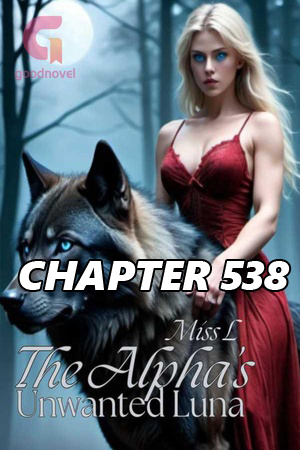 The Alpha s Unwanted Luna (by Miss L) CHAPTER 538
