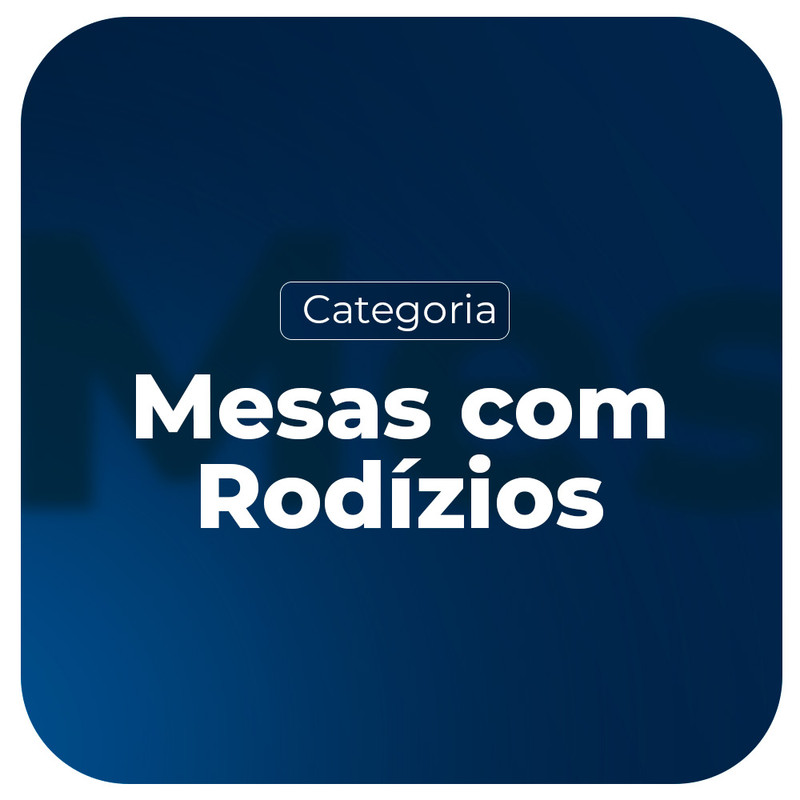 Mesas com Rod&iacute;zios