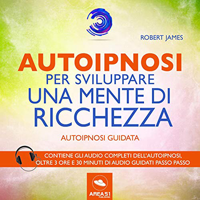 Robert James - Autoipnosi per sviluppare una mente di ricchezza꞉ Autoipnosi guidata (2019) (mp3 - 128 kbps)