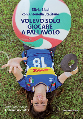 Silvia Biasi, Antonella Stelitano - Volevo solo giocare a pallavolo (2024)