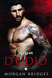 Morgan Bridges - Coppia d’Odio. Promesse Oscure e Sporche Vol. 1 (2022)