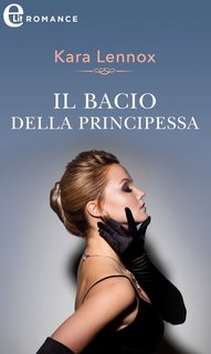 Kara Lennox - Lo scettro del cuore Vol. 2. Il bacio della principessa (2022)