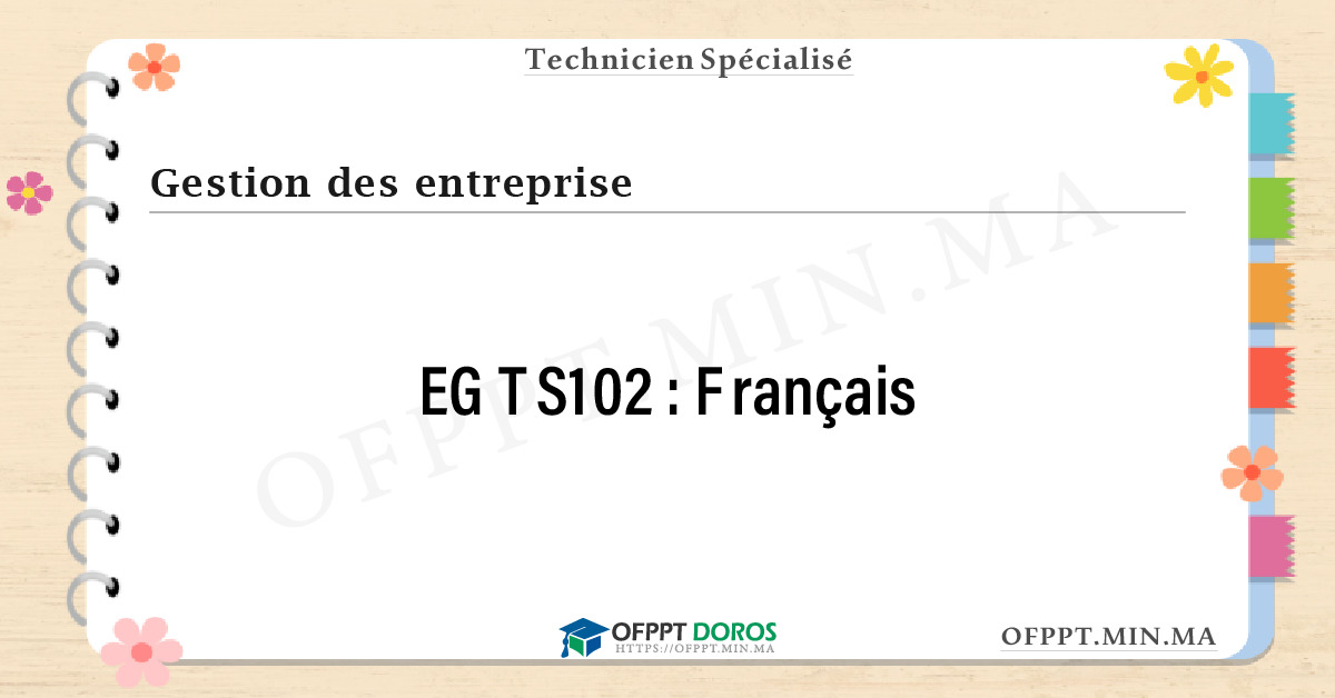 Sommaire détaillé du cours Français EGTS102 OFPPT - Structure du module