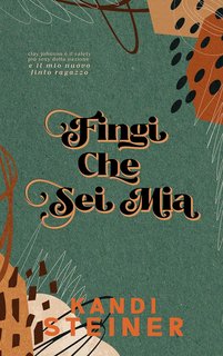 Kandi Steiner - Fingi Che Sei Mia: Blind Side (2024)