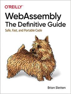 WebAssembly: The Definitive Guide: Safe, Fast, and Portable Code (True PDF) WebAssembly: The Definitive Guide: Safe, Fast, and Portable Code (True PDF)