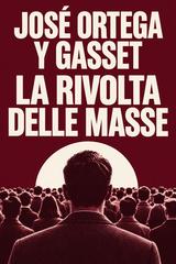 José Ortega y Gasset – La rivolta delle masse (2026)