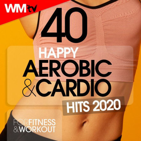 Workout Music Tv - 40 Happy Aerobic & Cardio Hits 2020 (2020)