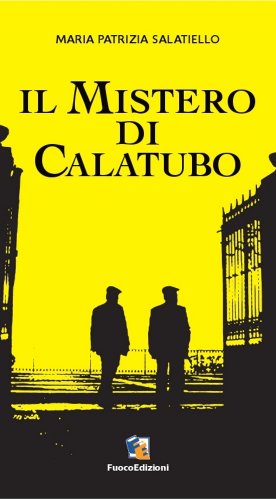 Maria Patrizia Salatiello – Il mistero di Calatubo (2011)