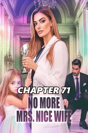 No More Mrs Nice Wife CHAPTER 71