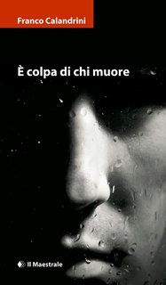 Franco Calandrini - E' colpa di chi muore (2011)