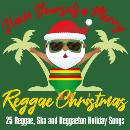 VA - Have Yourself a Merry Reggae Christmas 25 Reggae Ska and Reggaeton Holiday Song.