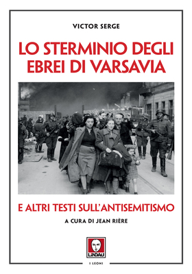 Victor Serge – Lo sterminio degli ebrei di Varsavia e altri testi sull'antisemitismo (2025)