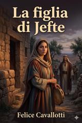 Felice Cavallotti – La figlia di Jefte (2026)