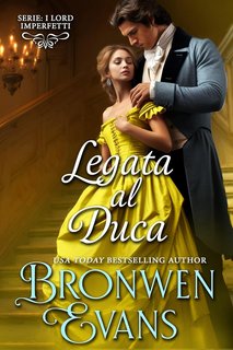 Bronwen Evans - I Lord Imperfetti Vol. 1. Legata al Duca (2023)