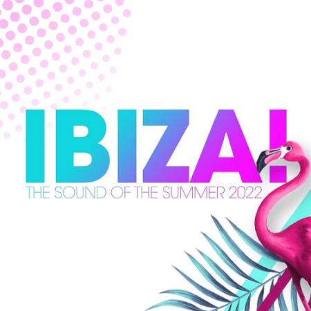 VA - Ibiza! - The Sound Of The Summer (2022)