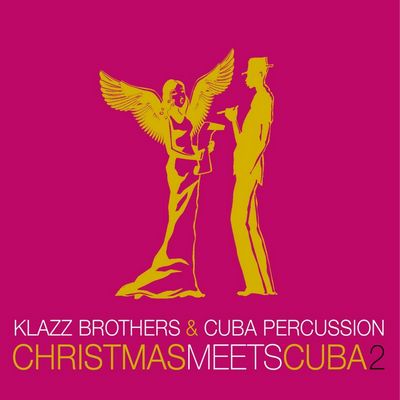 Klazz Brothers & Cuba Percussion - Christmas Meets Cuba 2 (2018) [CD-Quality + Hi-Res] [Official Digital Release]