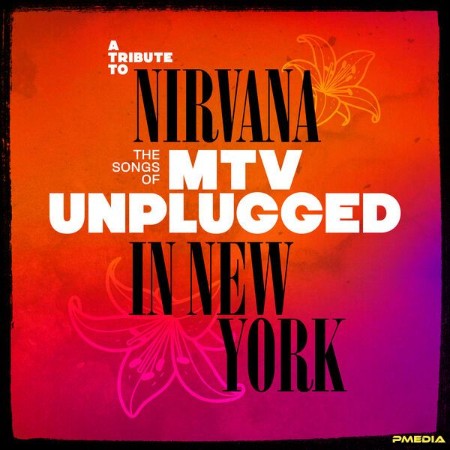 VA - A Tribute to Nirvana, The Songs of MTV Unplugged in New York (2025)