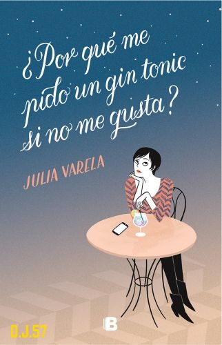 1 - ¿Por qué me pido un gin-tonic si no me gusta? - Julia Varela