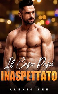 Alexis Lee - Il Capo Papà Inaspettato (2024)